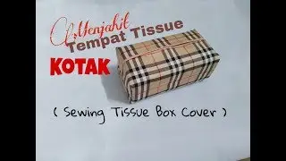 Menjahit Tempat Tissu Bentuk Kotak # Sewing Tissue Box Cover
