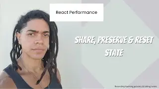 React Performance - Share, Preserve & Reset State