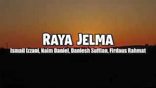 Raya Jelma (Lirik) - Ismail Izzani, Naim Daniel, Daniesh Suffian, Firdaus Rahmat