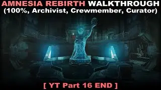 Amnesia: Rebirth walkthrough part 16 (100%, Archivist, Crewmember, Curator, No commentary) PC 60FPS