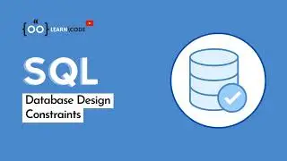 Constraints | Database Design | SQL from Beginner to Expert