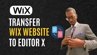 Easily Transfer Wix Website To Editor X in Less Than 2 Minutes