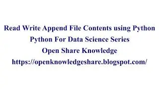 Read Write Append File Contents using Python | Python for Data Science Tutorial | OpenKnowledgeShare