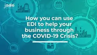 [Blog] How you can use EDI to help your business through the COVID-19 Crisis?