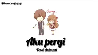 Video Lirik Animasi Lagu Aku Pergi - Alika
