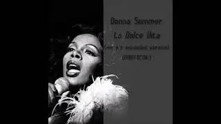 Donna Summer / La Dolce Vita (Mr P's Extended Version) [UNOFFICIAL]