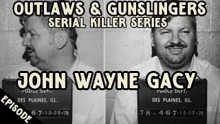 NEW | Outlaws & Gunslingers | Ep. 178 | Serial Killers | John Wayne Gacy