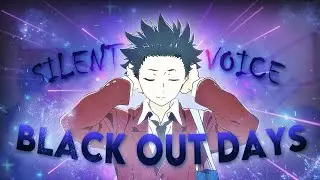 A Silent Voice - Black Out Days [Edit/AMV] 4k