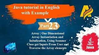 JavaTutorialPart23|Arrays|OneDimensionalArryDeclaration,Instantiation,InitializationAndScannerClass