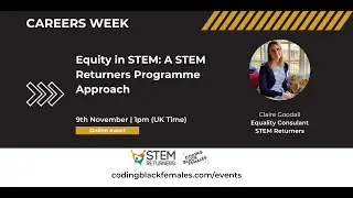Equity in STEM A STEM Returners Programme Approach with Claire Goodall