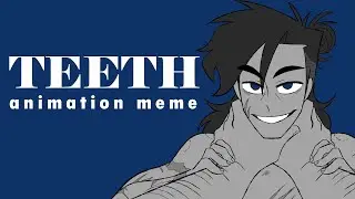 [ 18+ ] TEETH | ORIGINAL MEME (OC)