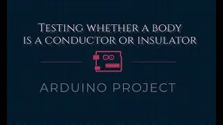 Testing whether a human body is a conductor or insulator