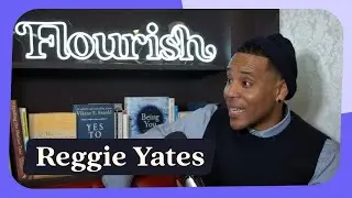 Reggie Yates on tough love, tribes and therapy | Flourish podcast