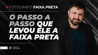 Veja o passo a passo que fez esse fotógrafo faturar R$ 200.000 por ano | Fotógrafo Faixa Preta #004