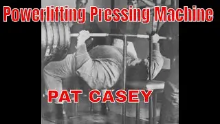 Powerlifting Pioneer Profiles : Pat Casey, The Original 