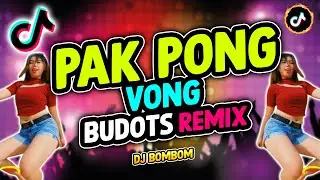 PAK PONG VONG BUDOTS | BUDOTS | DJ BOMBOM