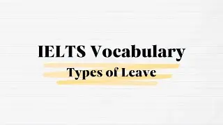 IELTS Vocabulary: Types of Leave