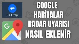 GOOGLE HARİTALAR RADAR UYARISI NASIL EKLENİR  |  Hız Uyarısı Aktif Etme