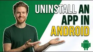 How To Uninstall An App In Android (Easy Guide)