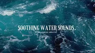 SOOTHING WATER SOUNDS