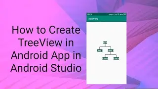 How to Create TreeView in Android App in Android Studio