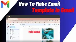 How To Make Email Templates With Gmail (2024) | Step By Step Guide