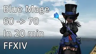 Blue Mage | 60 to 70 In 20 Minutes - FFXIV