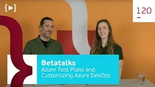 120. Azure Test Plans and Customizing Azure DevOps for Effective Test Management