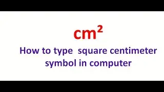 How to type cm² square centimetre symbol in computer