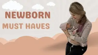 Newborn Must Haves!