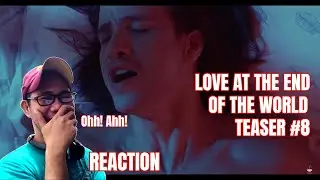 LOVE AT THE END OF THE WORLD Teaser #8 REACTION