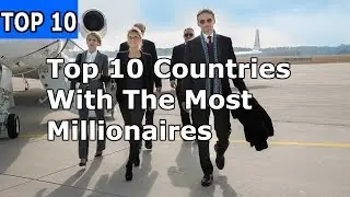Top 10 Countries With The Most Millionaires 2019