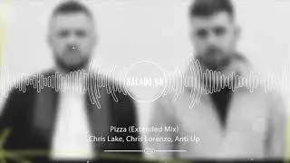 Chris Lake, Chris Lorenzo, Anti Up - Pizza (Extended Mix)