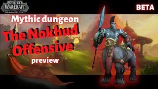 Nokhud Offensive - Mythic dungeon preview - Dragonflight BETA