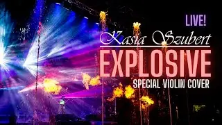 Explosive - Kasia Szubert (Special Violin Cover) Live!