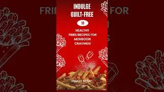 🍟🌟 Celebrating French Fry Day! Indulge Guilt-Free: 10 Healthy Fries Recipes for Monsoon Cravings!