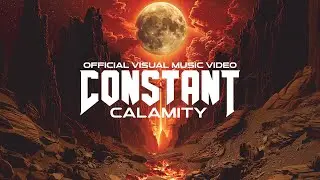Constant Calamity (Official Visual Music Video)