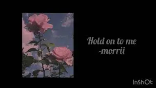 Hold on to me- morri (slowed)