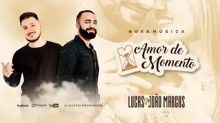 Lucas e João Marcos - AMOR DE MOMENTO [Áudio Oficial]
