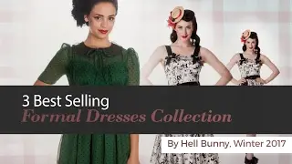 3 Best Selling Formal Dresses Collection By Hell Bunny, Winter 2017