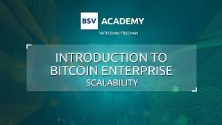 Introduction to Bitcoin Enterprise - Scalability | Introduction to Bitcoin Enterprise
