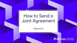 Docusign eSignature: How to Send a Joint Agreement