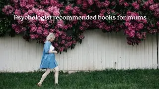 Psychologist recommended books for mums (June/July update)