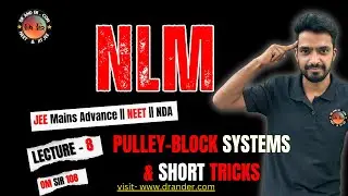 NLM – Lecture 8 | Pulley–Block Systems & Short Tricks | JEE / NEET | Om Sir | 