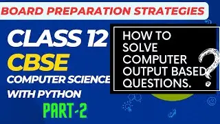 Class 12 OUTPUT BASED QUESTION - 2,3 | CBSE Class 12 | Computer Science with Python