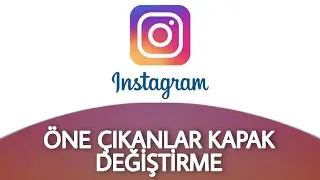 İnstagram Öne Çıkanlar Kapak Değiştirme Nasıl Yapılır