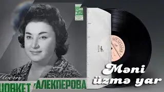 Şövkət Ələkbərova - Məni üzmə yar
