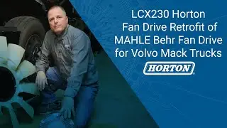 TECH TIP | LCX230 Horton Fan Drive Retrofit of MAHLE Behr Fan Drive for Volvo Mack Trucks