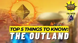 Top 5 Things You MUST Know About Outland! | Hero Wars Facebook