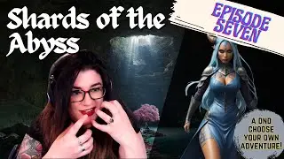 DND - Shards of the Abyss: Episode 7 💀❤️[An interactive choose your own adventure]